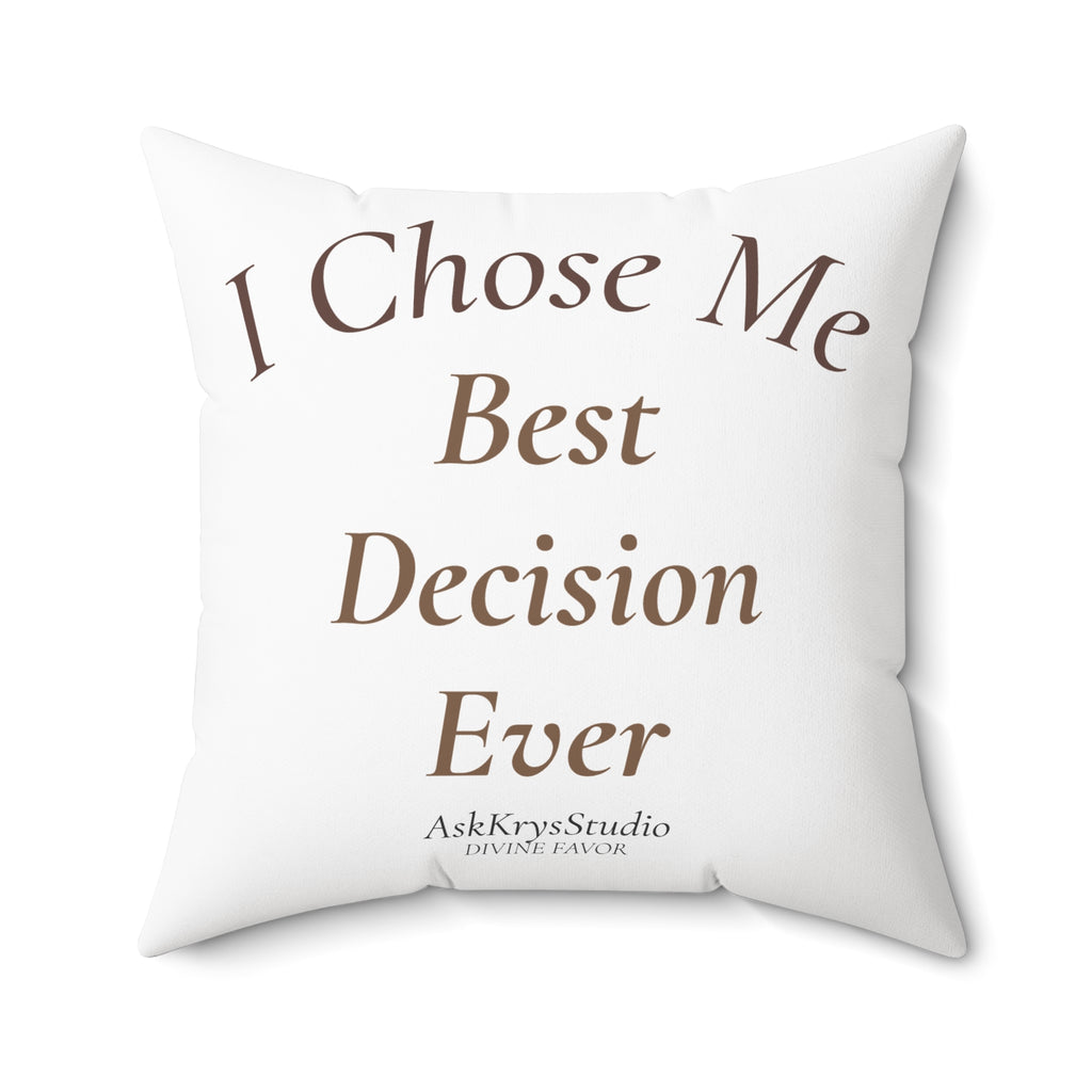 I Chose Me Best Decision Ever - Pillow - Divine Favor