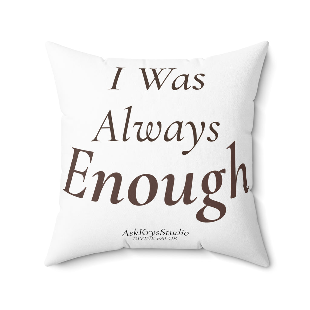 I Was Always Enough - Pillow - Divine Favor