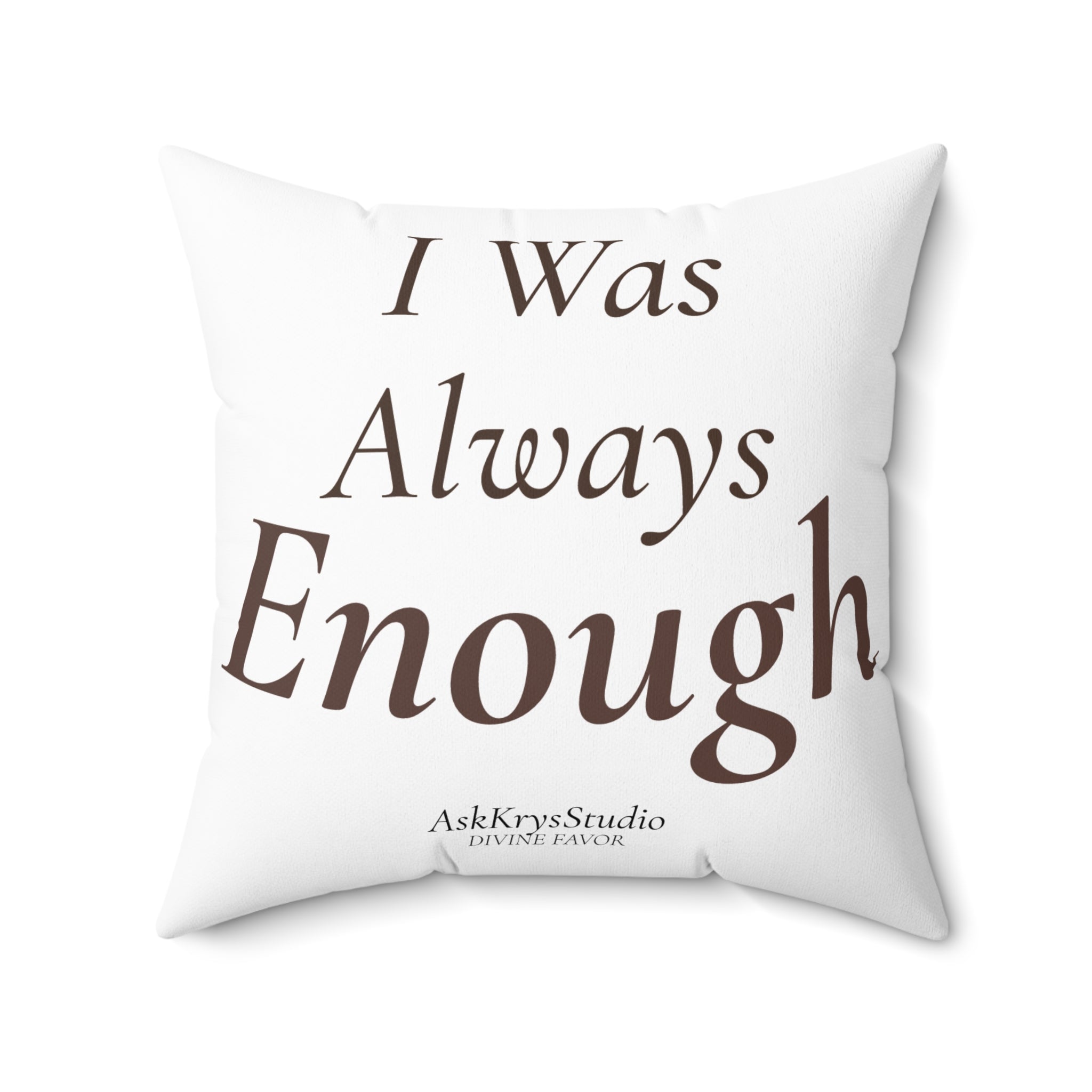 I Was Always Enough - Pillow - Divine Favor