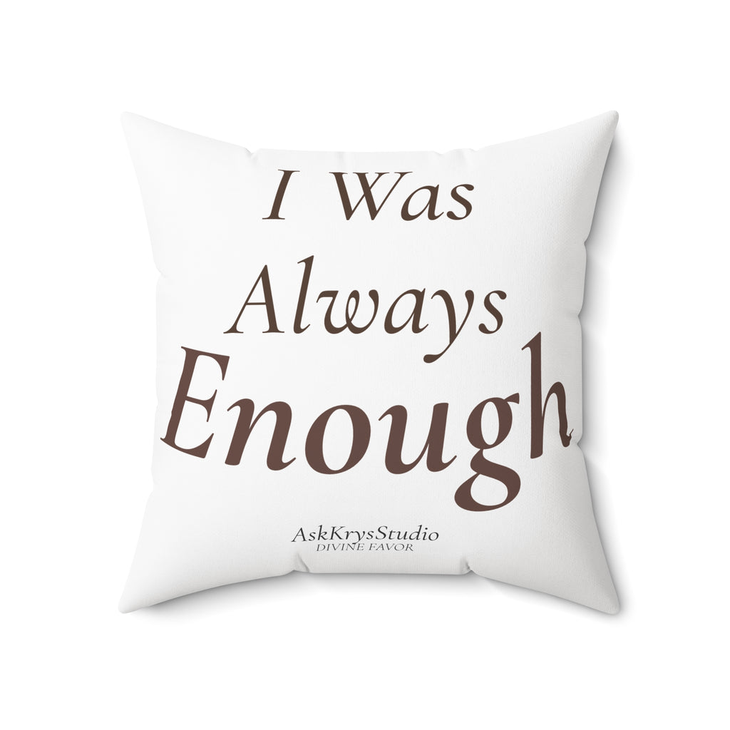 I Was Always Enough - Pillow - Divine Favor