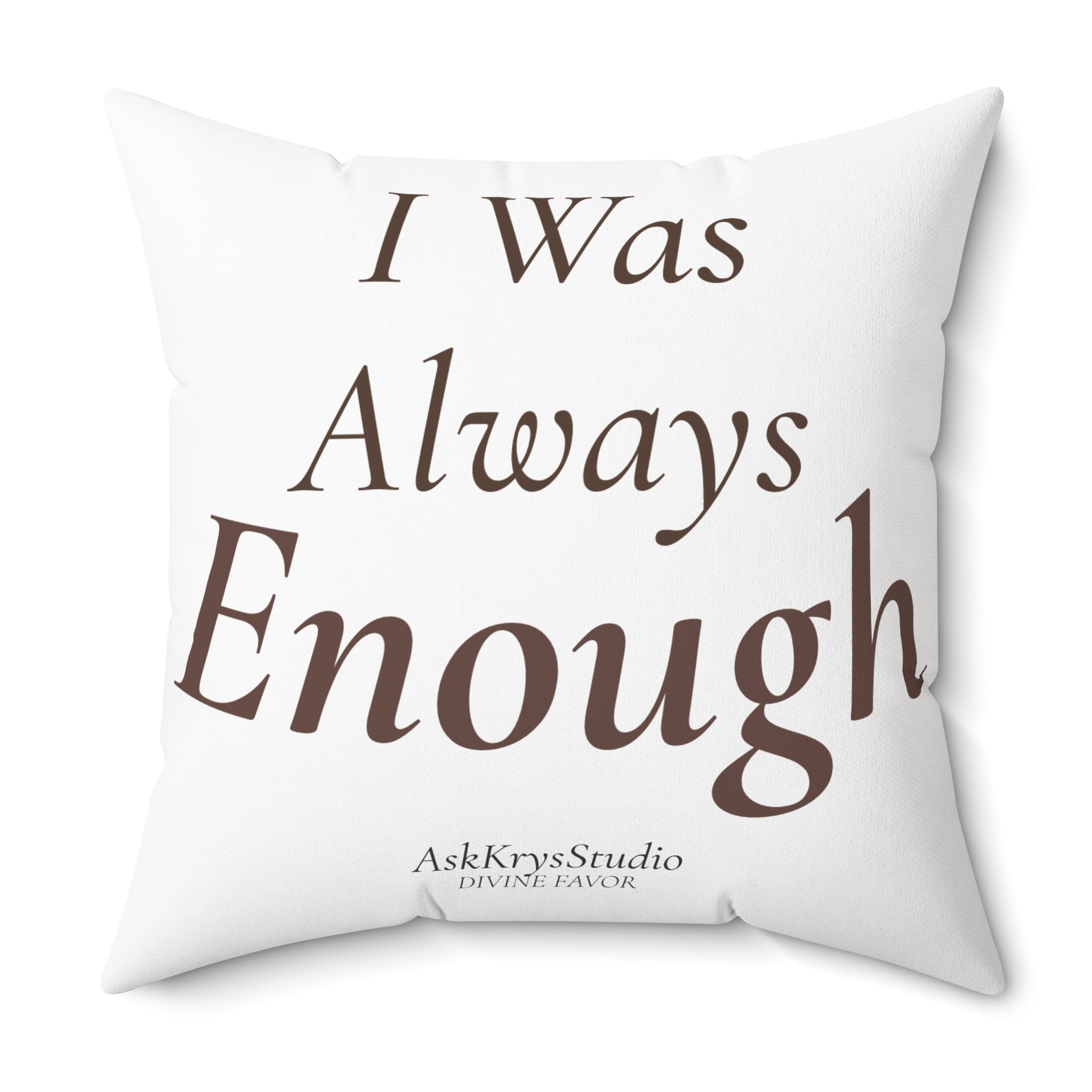 I Was Always Enough - Pillow - Divine Favor