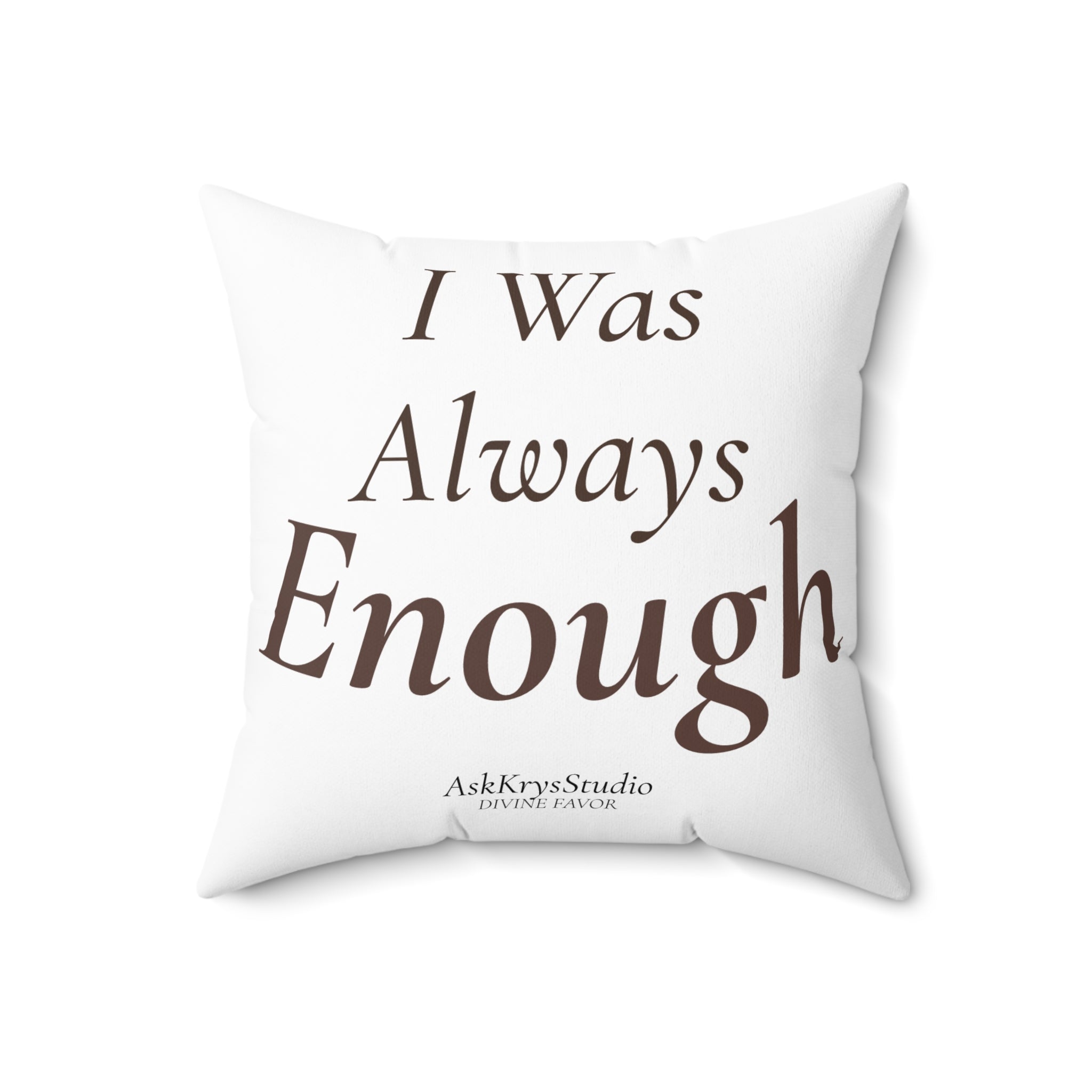 I Was Always Enough - Pillow - Divine Favor