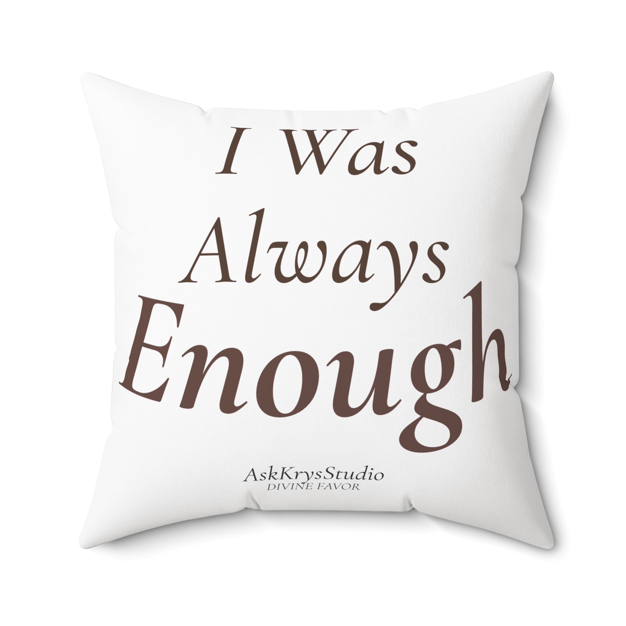 I Was Always Enough - Pillow - Divine Favor