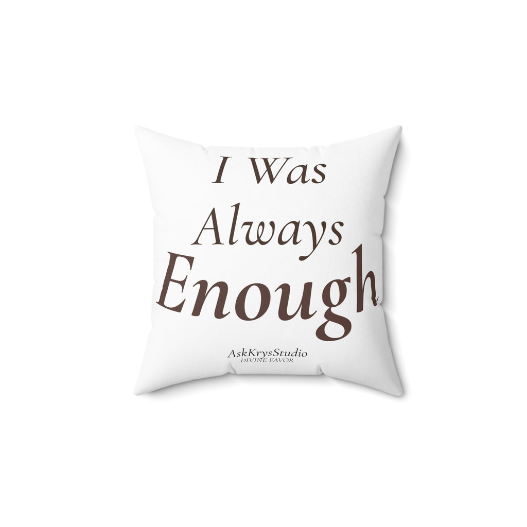 I Was Always Enough - Pillow - Divine Favor