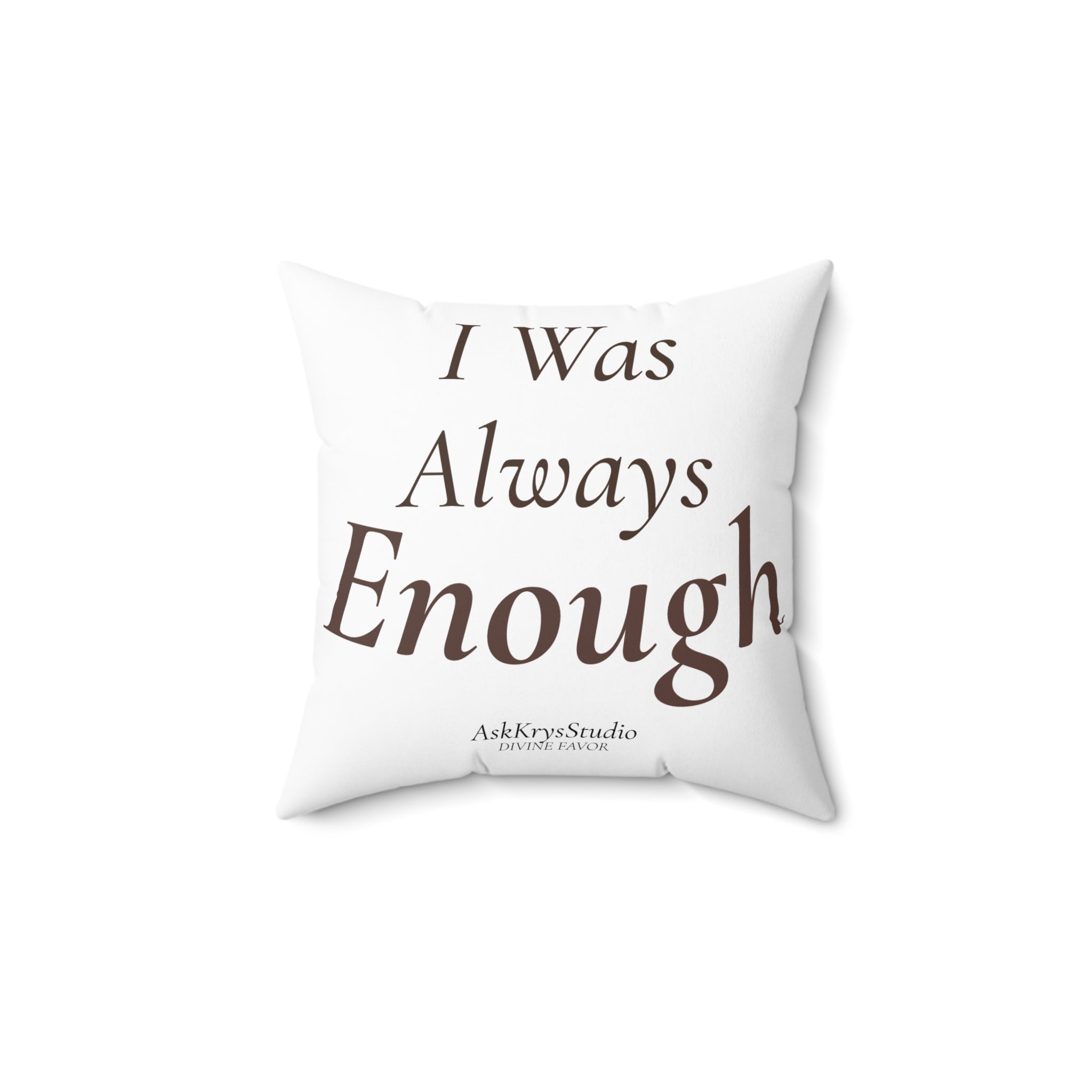 I Was Always Enough - Pillow - Divine Favor