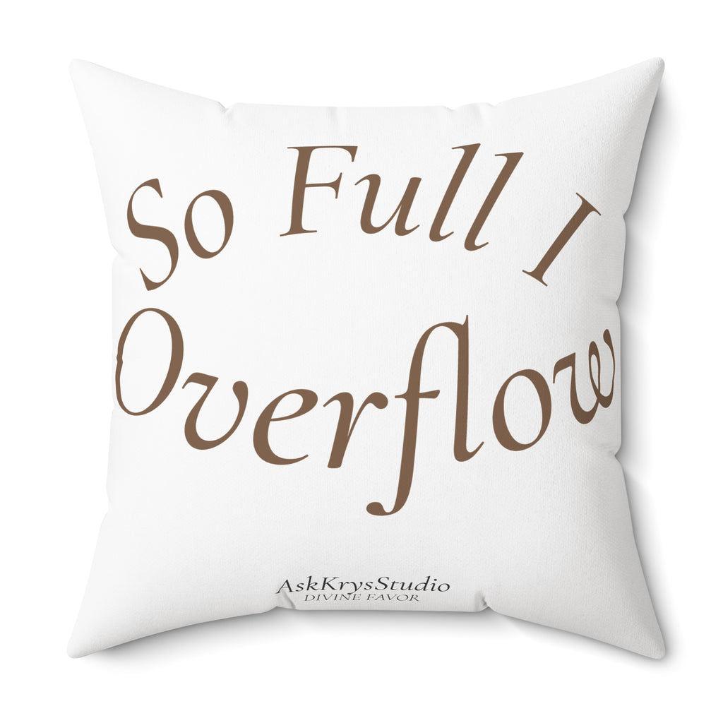So Full I Overflow - Pillow - Divine Favor