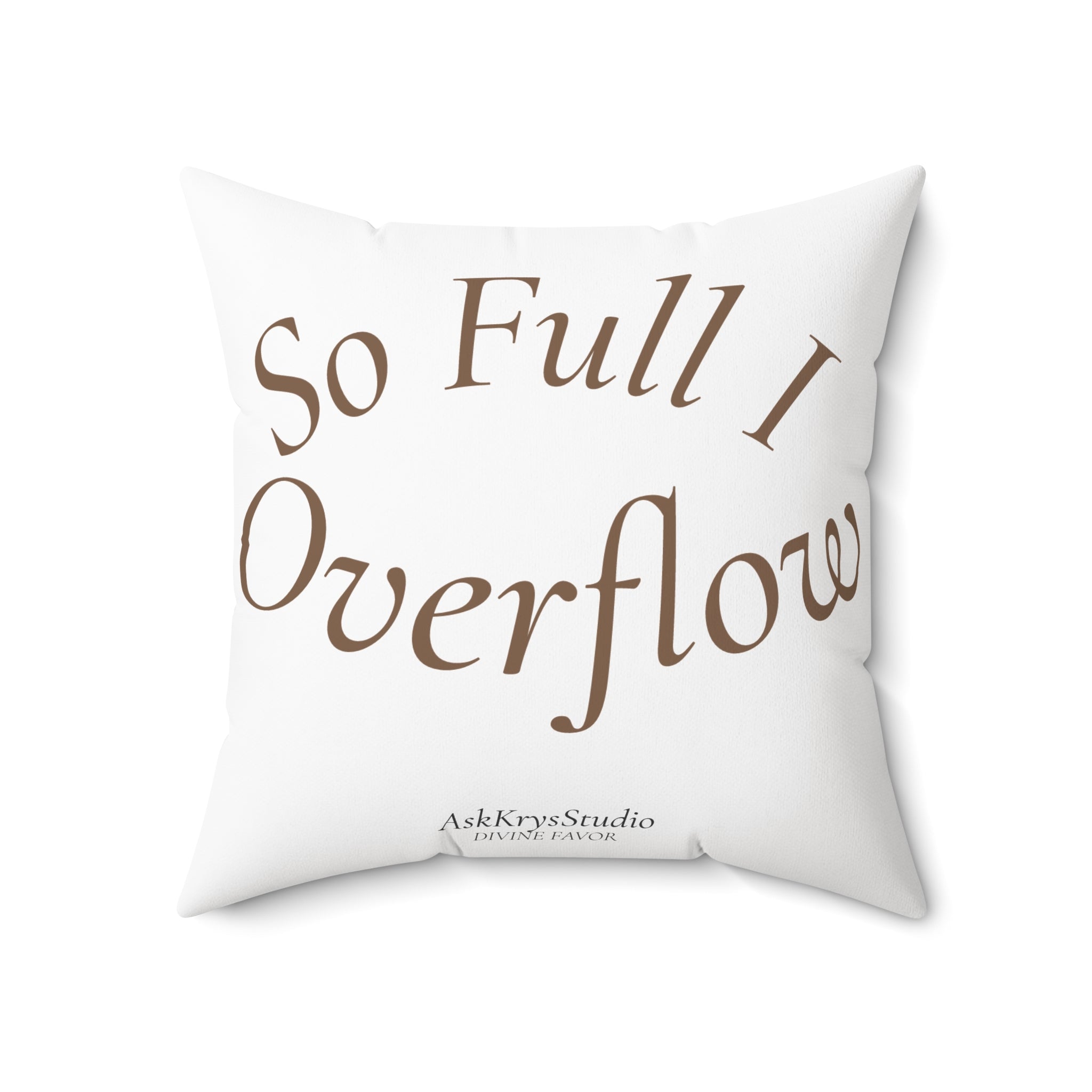 So Full I Overflow - Pillow - Divine Favor