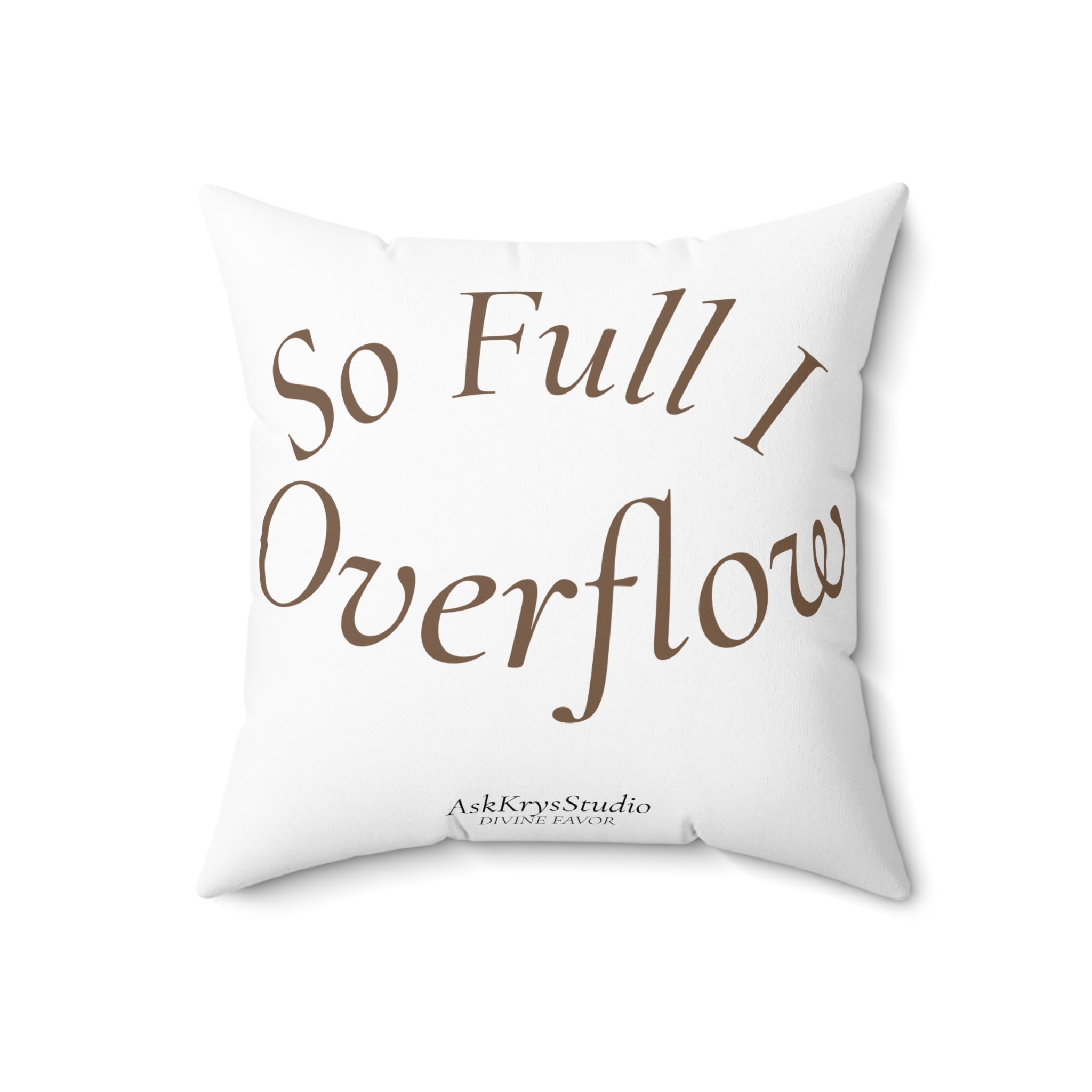 So Full I Overflow - Pillow - Divine Favor