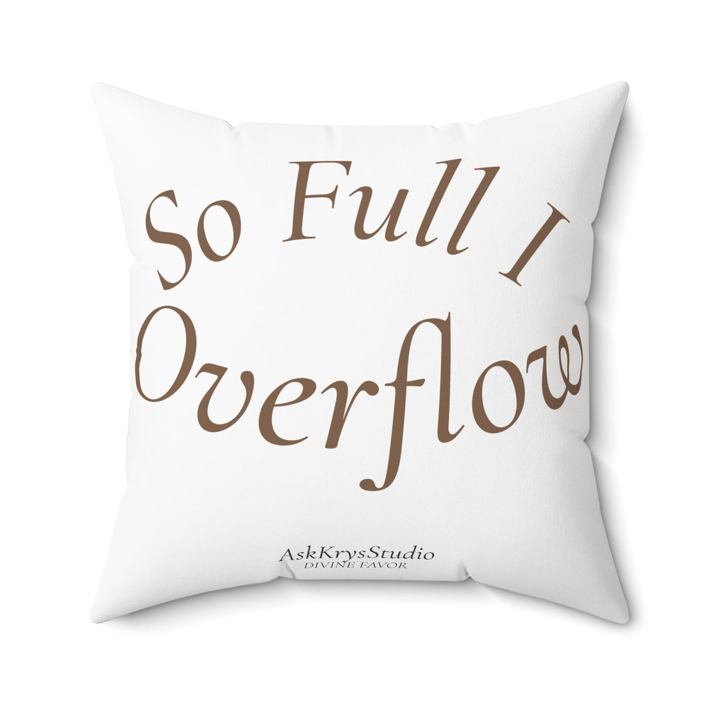 So Full I Overflow - Pillow - Divine Favor