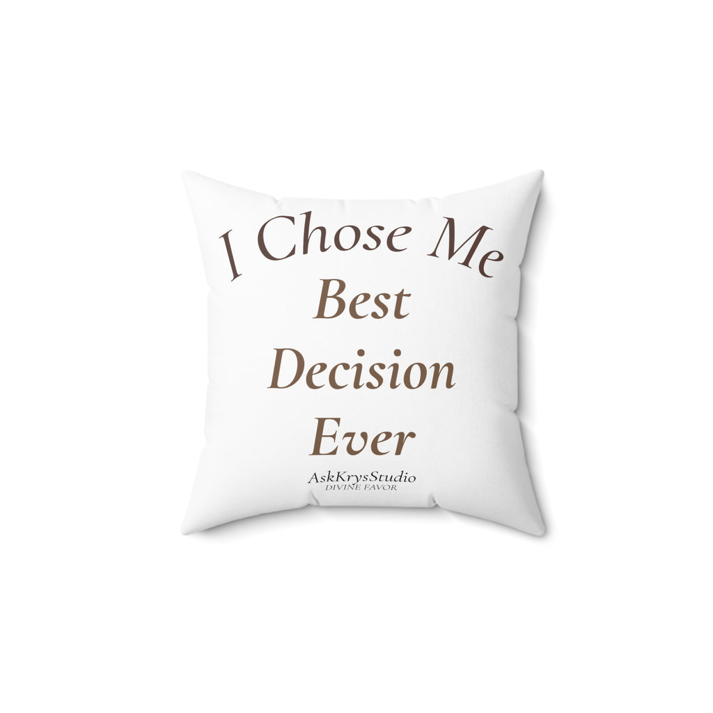I Chose Me Best Decision Ever - Pillow - Divine Favor
