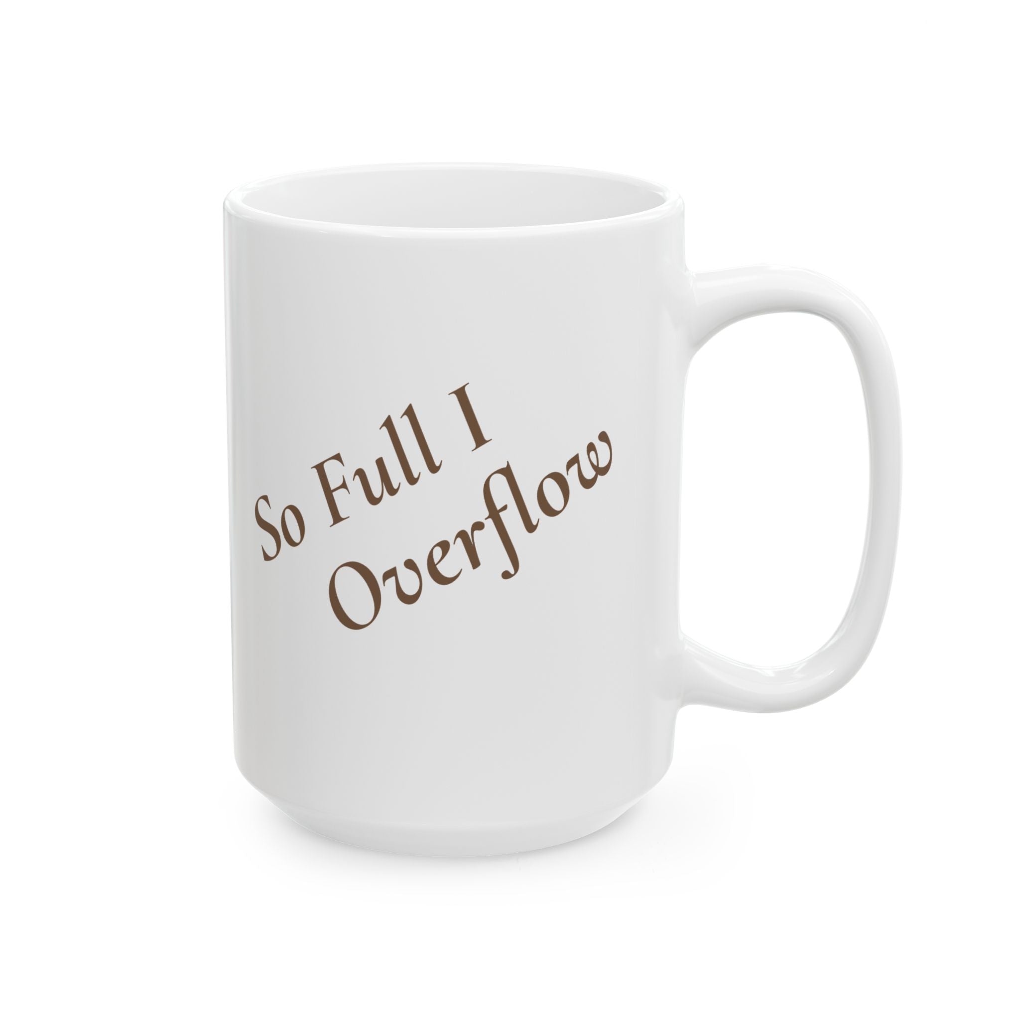 So Full I Overflow - Mug - Divine Favor