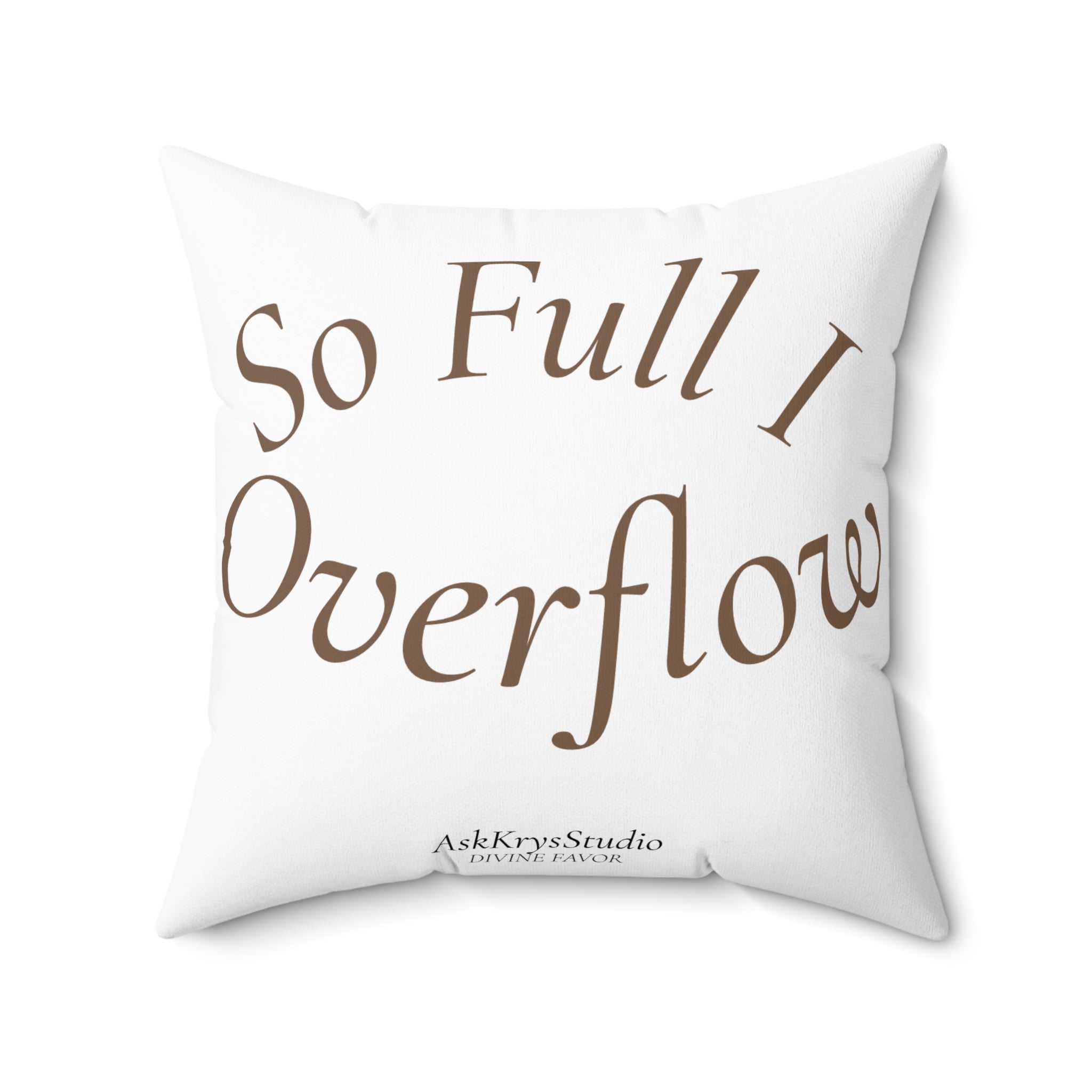 So Full I Overflow - Pillow - Divine Favor