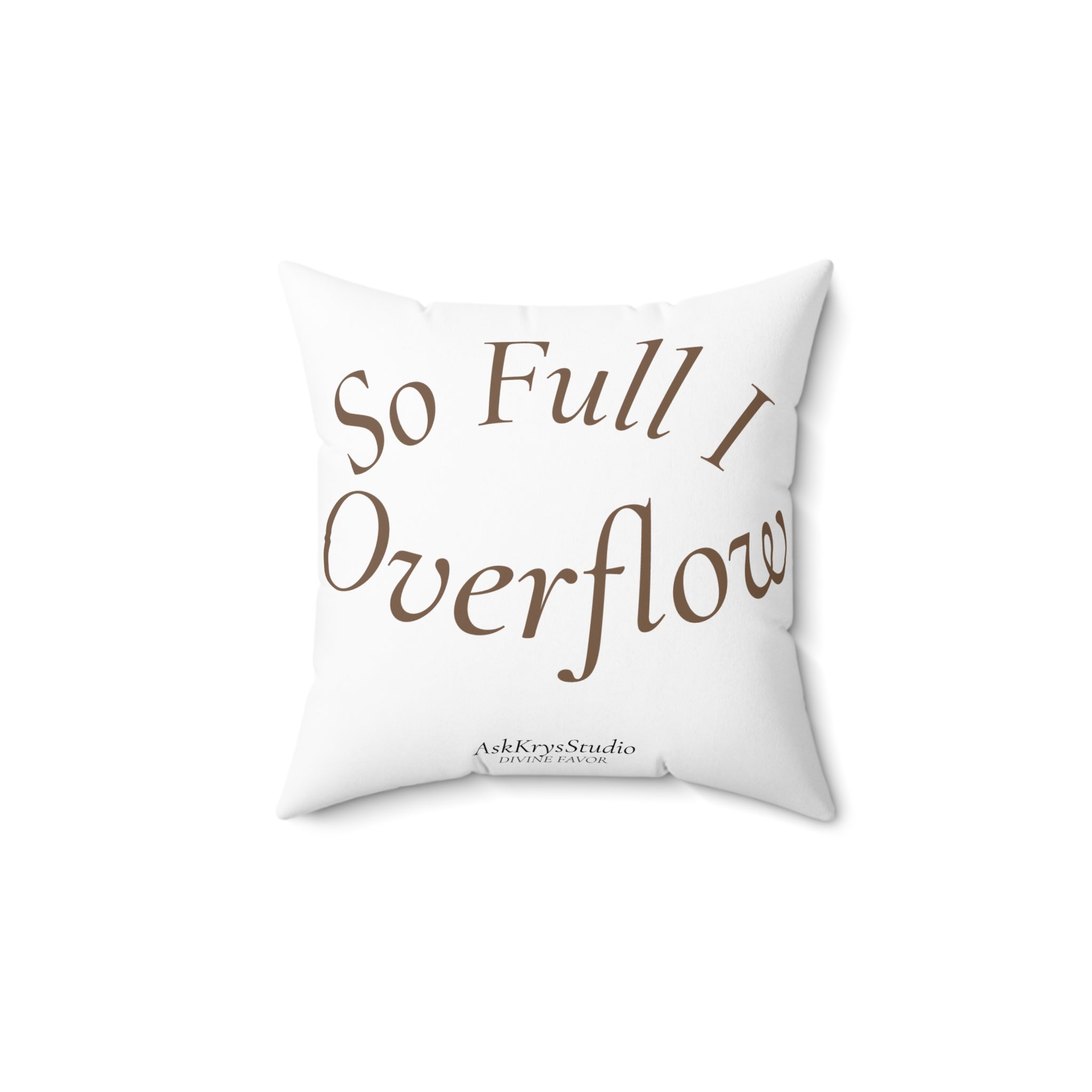 So Full I Overflow - Pillow - Divine Favor