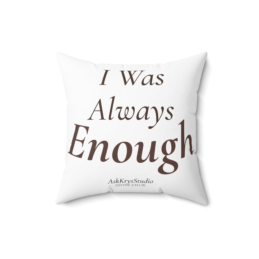 I Was Always Enough - Pillow - Divine Favor